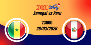 Nhận Định Senegal vs Peru Giao Hữu Quốc Tế 28/03/2026