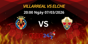 Nhận Định Villarreal vs Elche | La Liga 08/03/2026
